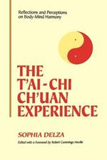 The T'ai-Chi Ch'uan Experience: Reflections and Perceptions on Body-Mind Harmony