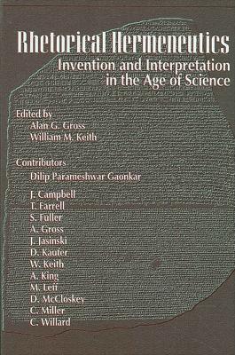 Rhetorical Hermeneutics: Invention and Interpretation in the Age of Science - cover