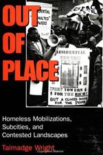 Out of Place: Homeless Mobilizations, Subcities, and Contested Landscapes