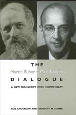 The Martin Buber - Carl Rogers Dialogue: A New Transcript With Commentary