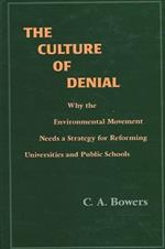 The Culture of Denial: Why the Environmental Movement Needs a Strategy for Reforming Universities and Public Schools