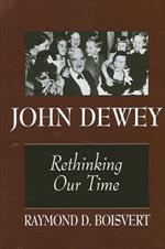 John Dewey: Rethinking Our Time