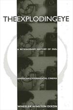 The Exploding Eye: A Re-Visionary History of 1960s American Experimental Cinema