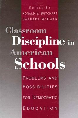 Classroom Discipline in American Schools: Problems and Possibilities for Democratic Education - cover