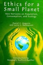 Ethics for a Small Planet: New Horizons on Population, Consumption, and Ecology