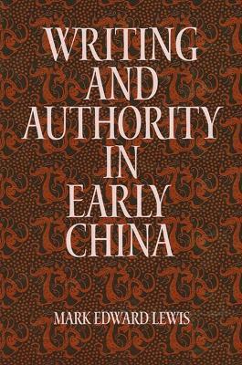 Writing and Authority in Early China - Mark Edward Lewis - cover