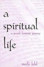 Spiritual Life, A: A Jewish Feminist Journey