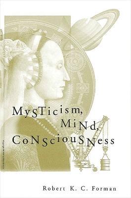 Mysticism, Mind, Consciousness - Robert K. C. Forman - cover