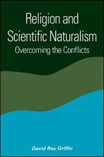 Religion and Scientific Naturalism: Overcoming the Conflicts