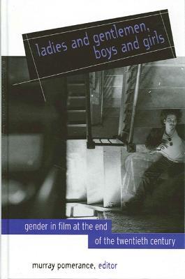 Ladies and Gentlemen, Boys and Girls: Gender in Film at the End of the Twentieth Century - cover