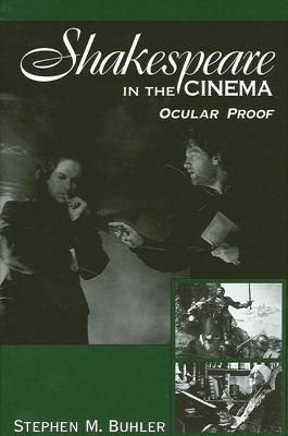 Shakespeare in the Cinema: Ocular Proof - Stephen M. Buhler - cover