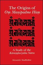 The Origins of O? Ma?ipadme Hu?: A Study of the Kara??avyuha Sutra