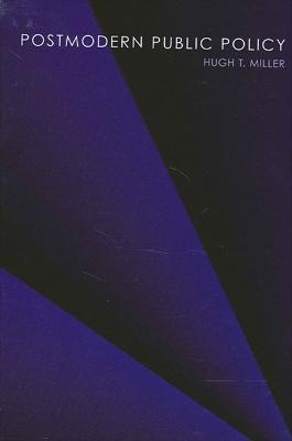 Postmodern Public Policy - Hugh T. Miller - cover