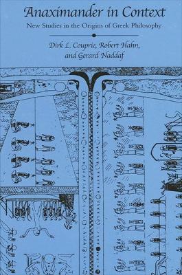 Anaximander in Context: New Studies in the Origins of Greek Philosophy - Dirk L. Couprie,Robert Hahn,Gerard Naddaf - cover