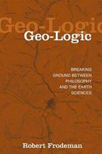 Geo-Logic: Breaking Ground between Philosophy and the Earth Sciences