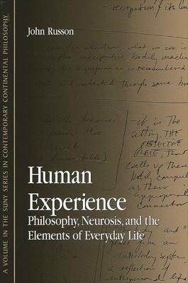 Human Experience: Philosophy, Neurosis, and the Elements of Everyday Life - John Russon - cover