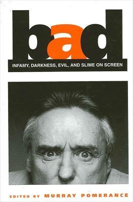 Bad: Infamy, Darkness, Evil, and Slime on Screen - cover
