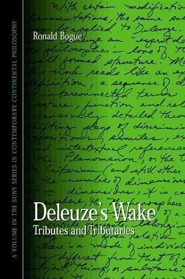 Deleuze's Wake: Tributes and Tributaries - Ronald Bogue - cover