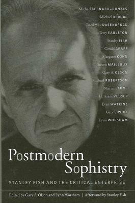 Postmodern Sophistry: Stanley Fish and the Critical Enterprise - cover