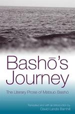 Basho's Journey: The Literary Prose of Matsuo Basho