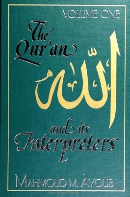 Qur'an and Its Interpreters, The, Volume 1 - Mahmoud M. Ayoub - cover