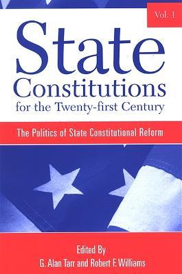 State Constitutions for the Twenty-first Century: The Politics of State Constitutional Reform - cover