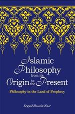 Islamic Philosophy from Its Origin to the Present: Philosophy in the Land of Prophecy