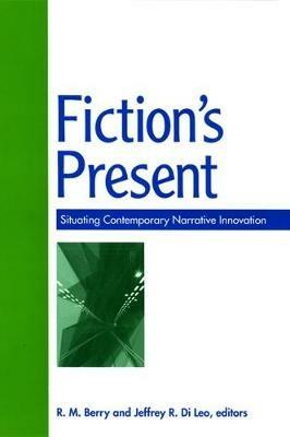 Fiction's Present: Situating Contemporary Narrative Innovation - cover