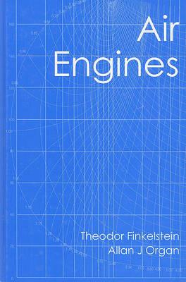 Air Engines: The History, Science, and Reality of the Perfect Engine - Allan J. Organ,Theodor Finkelstein - cover