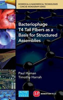 Bacteriophage Tail Fibers as a Basis for Structured Assemblies - Paul Hyman,Timothy Harrah - cover