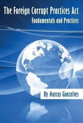 Foreign Corrupt Practices Act: Fundamentals and Practices - Marcus Goncalves - cover
