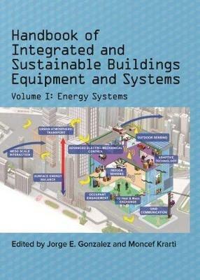 Handbook of Integrated and Sustainable Buildings Equipment and Systems: Volume I: Energy Systems - cover