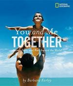 You and Me Together: Moms, Dads, and Kids Around the World