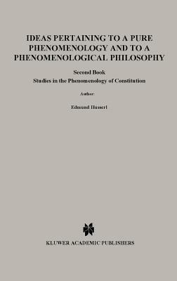 Ideas Pertaining to a Pure Phenomenology and to a Phenomenological Philosophy: Second Book Studies in the Phenomenology of Constitution - Edmund Husserl - cover