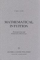 Mathematical Intuition: Phenomenology and Mathematical Knowledge - R.L. Tieszen - cover