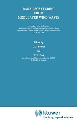 Radar Scattering from Modulated Wind Waves: Proceedings of the Workshop on Modulation of Short Wind Waves in the Gravity-Capillary Range by Non-Uniform Currents, held in Bergen aan Zee, The Netherlands, 24–26 May 1988 - cover