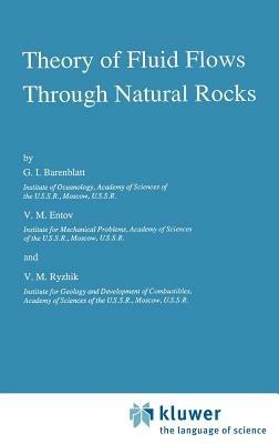 Theory of Fluid Flows Through Natural Rocks - G.I. Barenblatt,V.M. Entov,V.M Ryzhik - cover