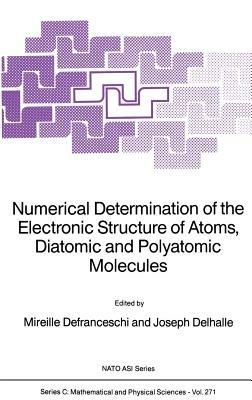 Numerical Determination of the Electronic Structure of Atoms, Diatomic and Polyatomic Molecules - cover