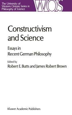 Constructivism and Science: Essays in Recent German Philosophy - cover