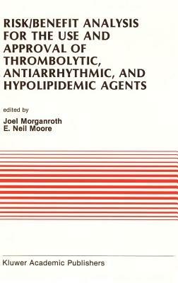 Risk/Benefit Analysis for the Use and Approval of Thrombolytic, Antiarrhythmic, and Hypolipidemic Agents: Proceedings of the Ninth Annual Symposium on New Drugs & Devices, October 27 & 28, 1988 - cover