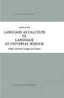 Language as Calculus vs. Language as Universal Medium: A Study in Husserl, Heidegger and Gadamer - Maren Kusch - cover