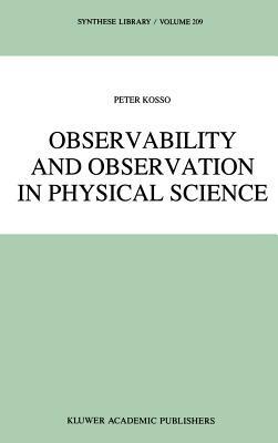 Observability and Observation in Physical Science - Peter Kosso - cover