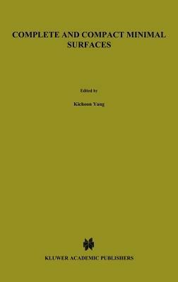 Complete and Compact Minimal Surfaces - Kichoon Yang - cover