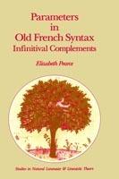 Parameters in Old French Syntax: Infinitival Complements: Infinitival Complements - E.H. Pearce - cover