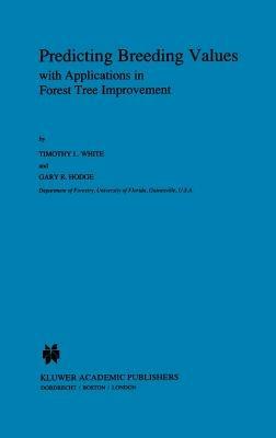 Predicting Breeding Values with Applications in Forest Tree Improvement - T.L. White,G.R. Hodge - cover