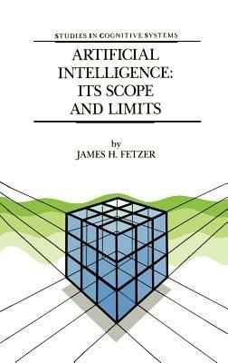 Artificial Intelligence: Its Scope and Limits - J.H. Fetzer - cover