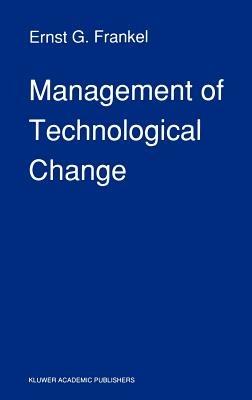 Management of Technological Change: The Great Challenge of Management for the Future - E.G. Frankel - cover