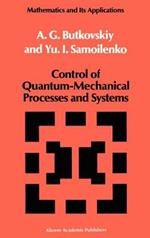 Control of Quantum-Mechanical Processes and Systems
