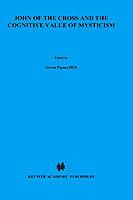 John of the Cross and the Cognitive Value of Mysticism: An Analysis of Sanjuanist Teaching and its Philosophical Implications for Contemporary Discussions of Mystical Experience - S. Payne - cover