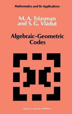 Algebraic-Geometric Codes - M. Tsfasman,S.G. Vladut - cover